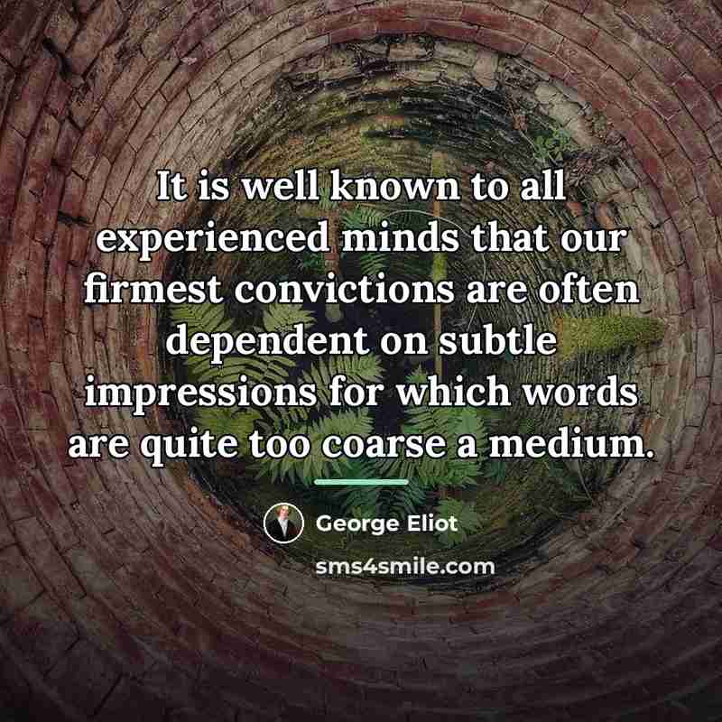 “It is well known to all experienced minds that our…” quote by George Eliot