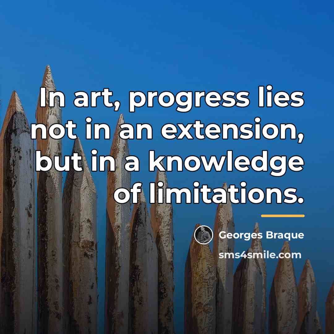 “In art, progress lies not in an extension, but in…” quote by Georges Braque