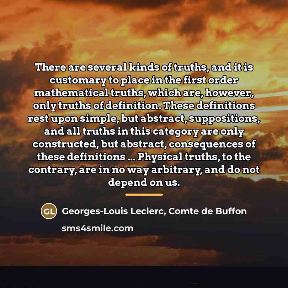 “There are several kinds of truths, and it is customary…” quote by Georges-Louis Leclerc, Comte de Buffon