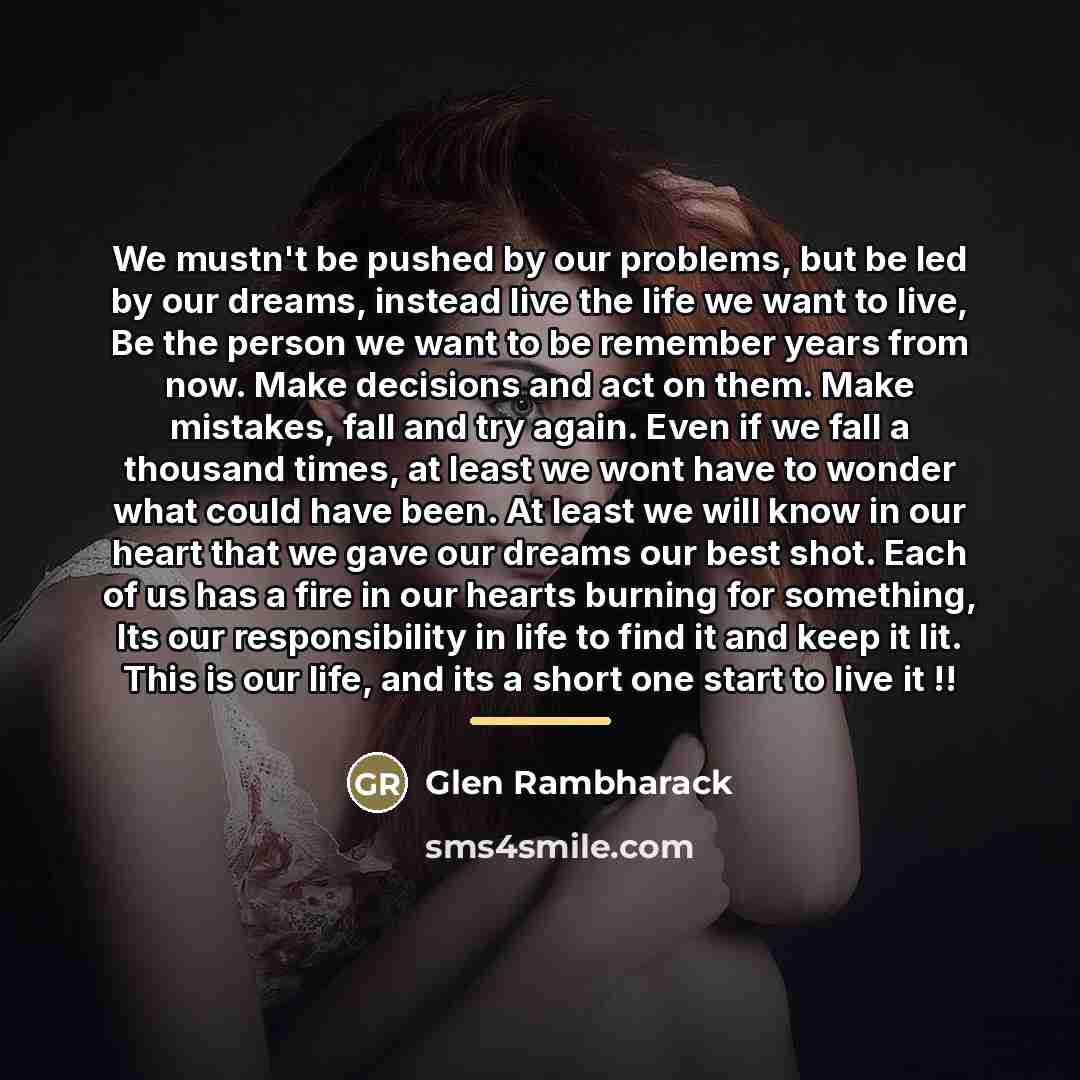 “We mustn't be pushed by our problems, but be led…” quote by Glen Rambharack