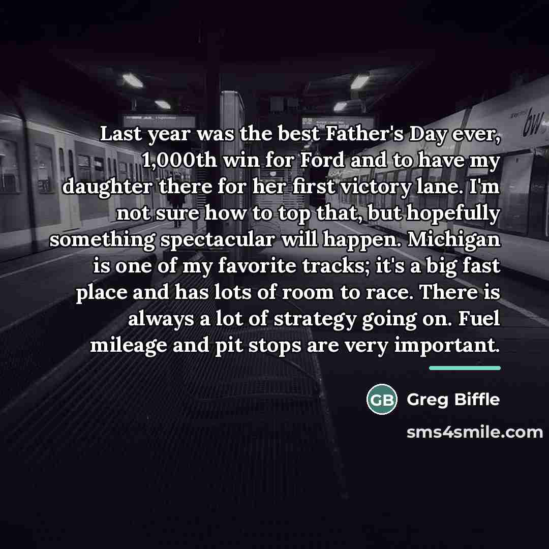 “Last year was the best Father's Day ever, 1,000th win…” quote by Greg Biffle