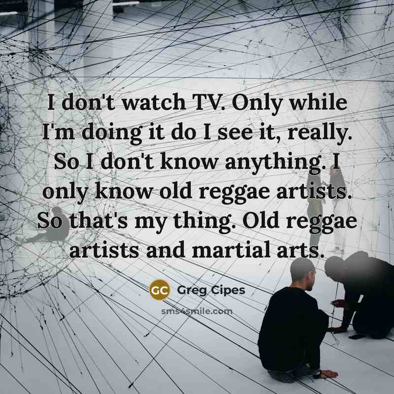 “I don't watch TV. Only while I'm doing it do…” quote by Greg Cipes