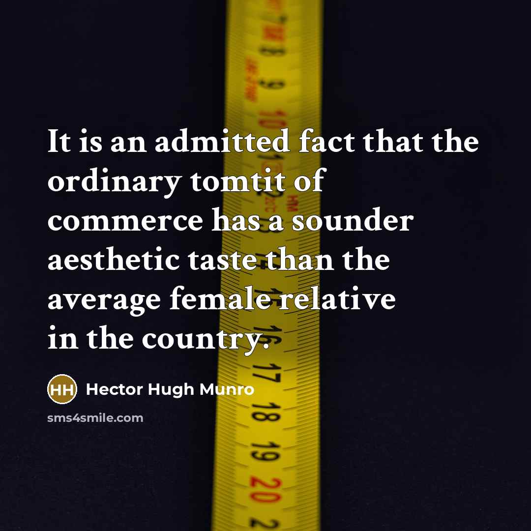“It is an admitted fact that the ordinary tomtit of…” quote by Hector Hugh Munro