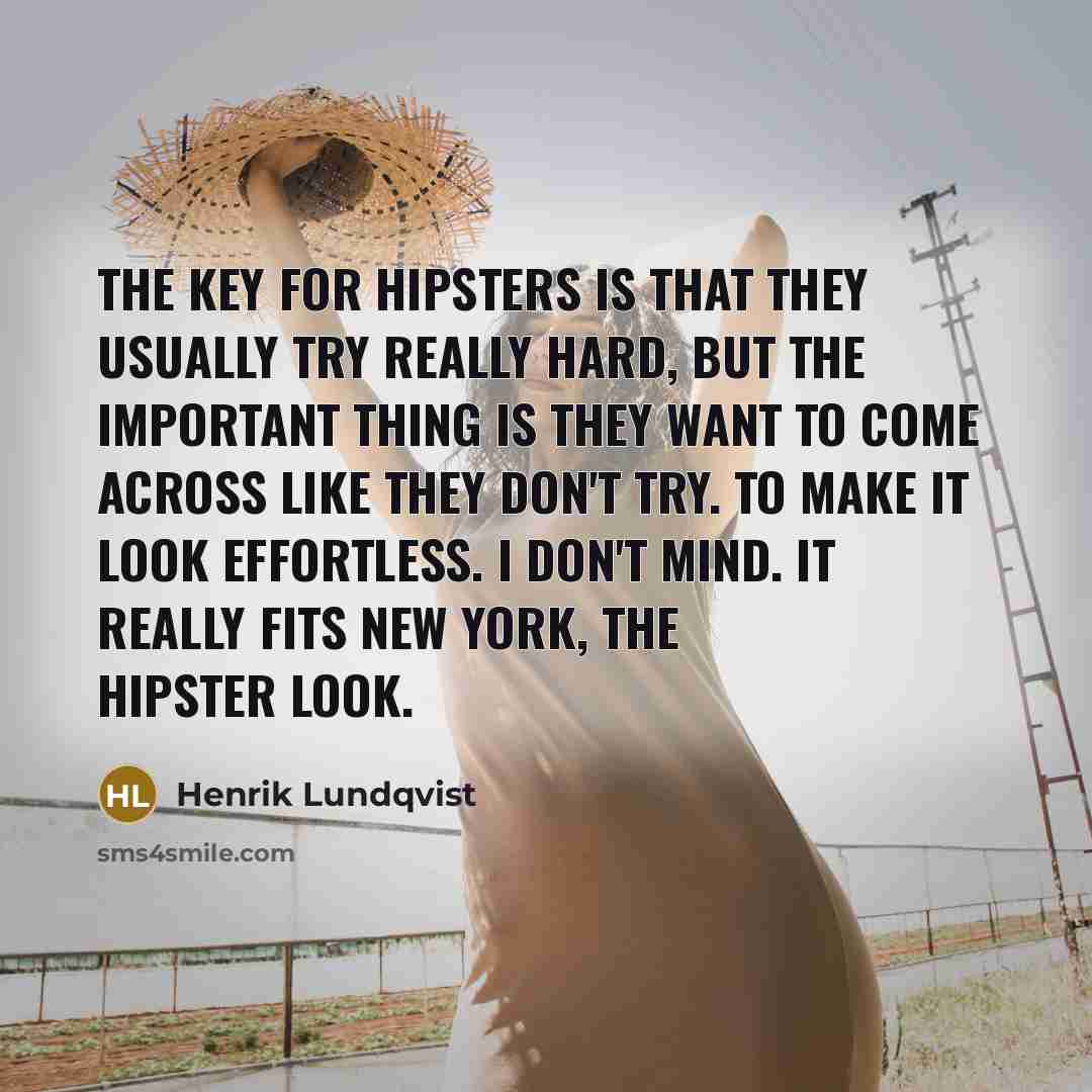 “The key for hipsters is that they usually try really…” quote by Henrik Lundqvist