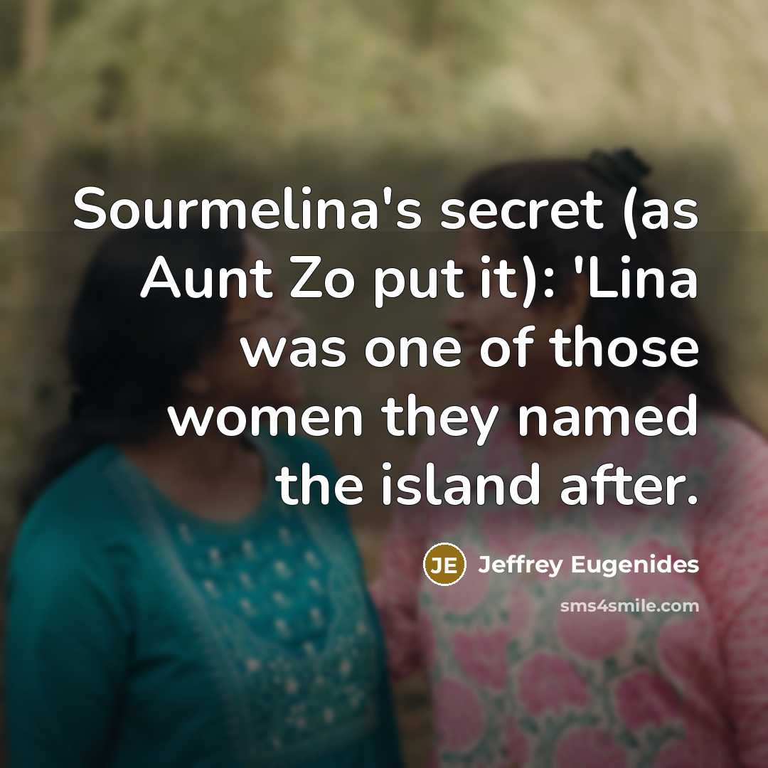 “Sourmelina's secret (as Aunt Zo put it): 'Lina was one…” quote by Jeffrey Eugenides