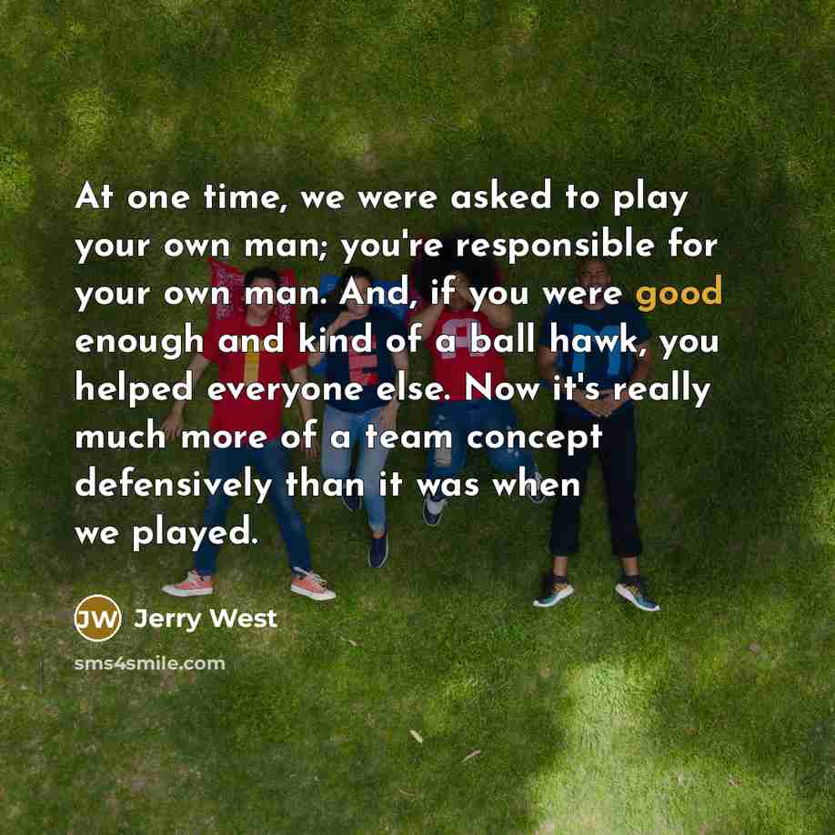 “At one time, we were asked to play your own…” quote by Jerry West
