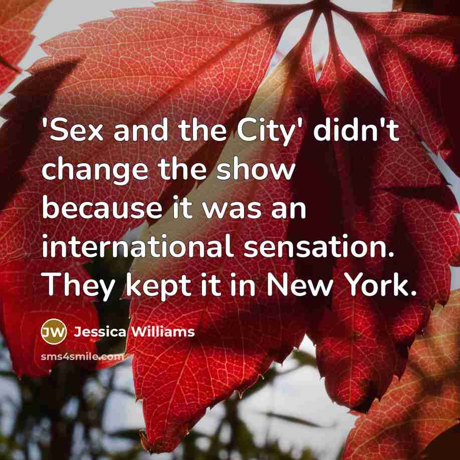 “'Sex and the City' didn't change the show because it…” quote by Jessica Williams