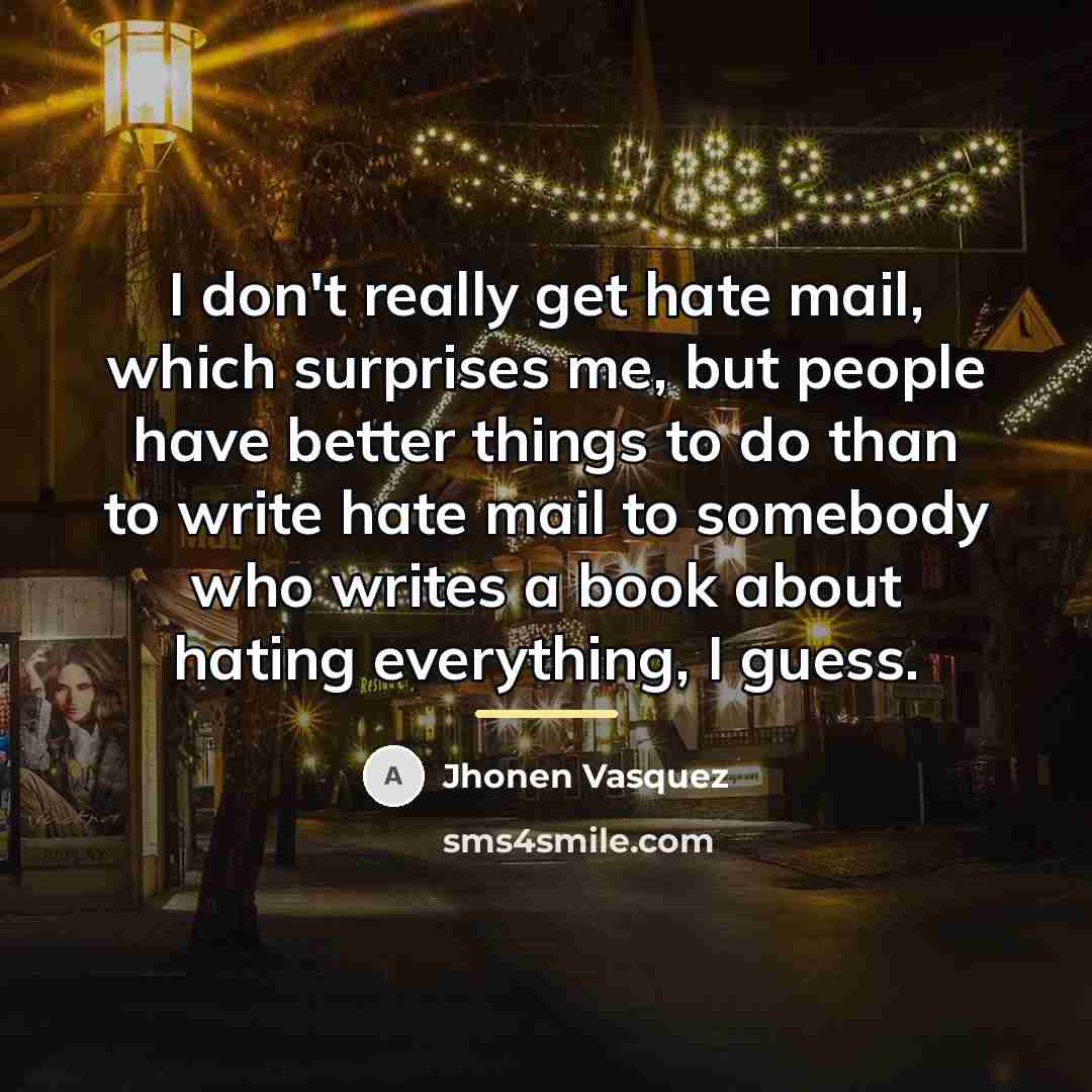 “I don't really get hate mail, which surprises me, but…” quote by Jhonen Vasquez