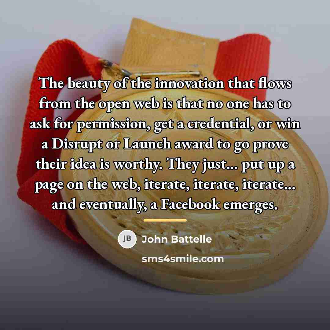 “The beauty of the innovation that flows from the open…” quote by John Battelle
