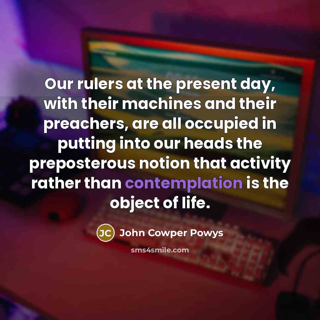 “Our rulers at the present day, with their machines and…” quote by John Cowper Powys
