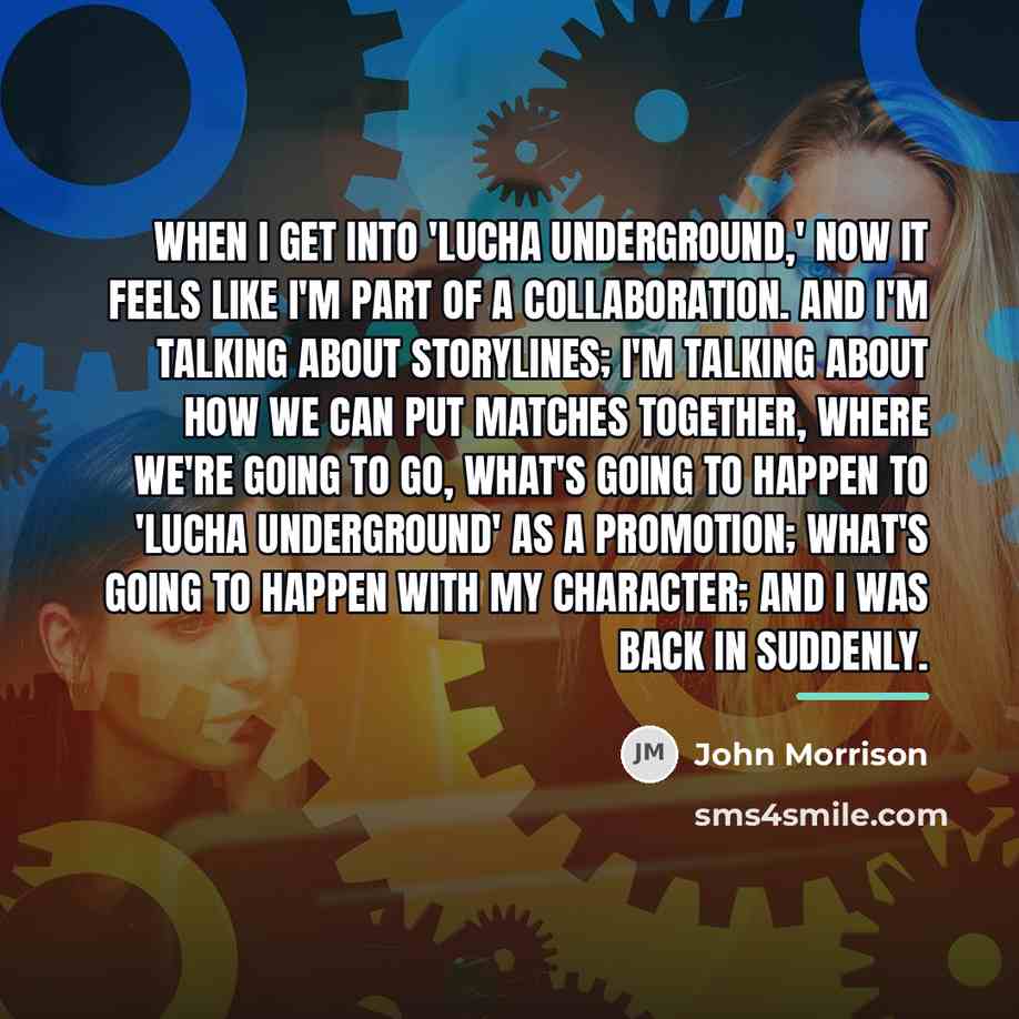 “When I get into 'Lucha Underground,' now it feels like…” quote by John Morrison