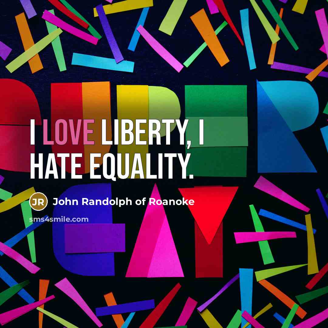 “I love liberty, I hate equality.…” quote by John Randolph of Roanoke