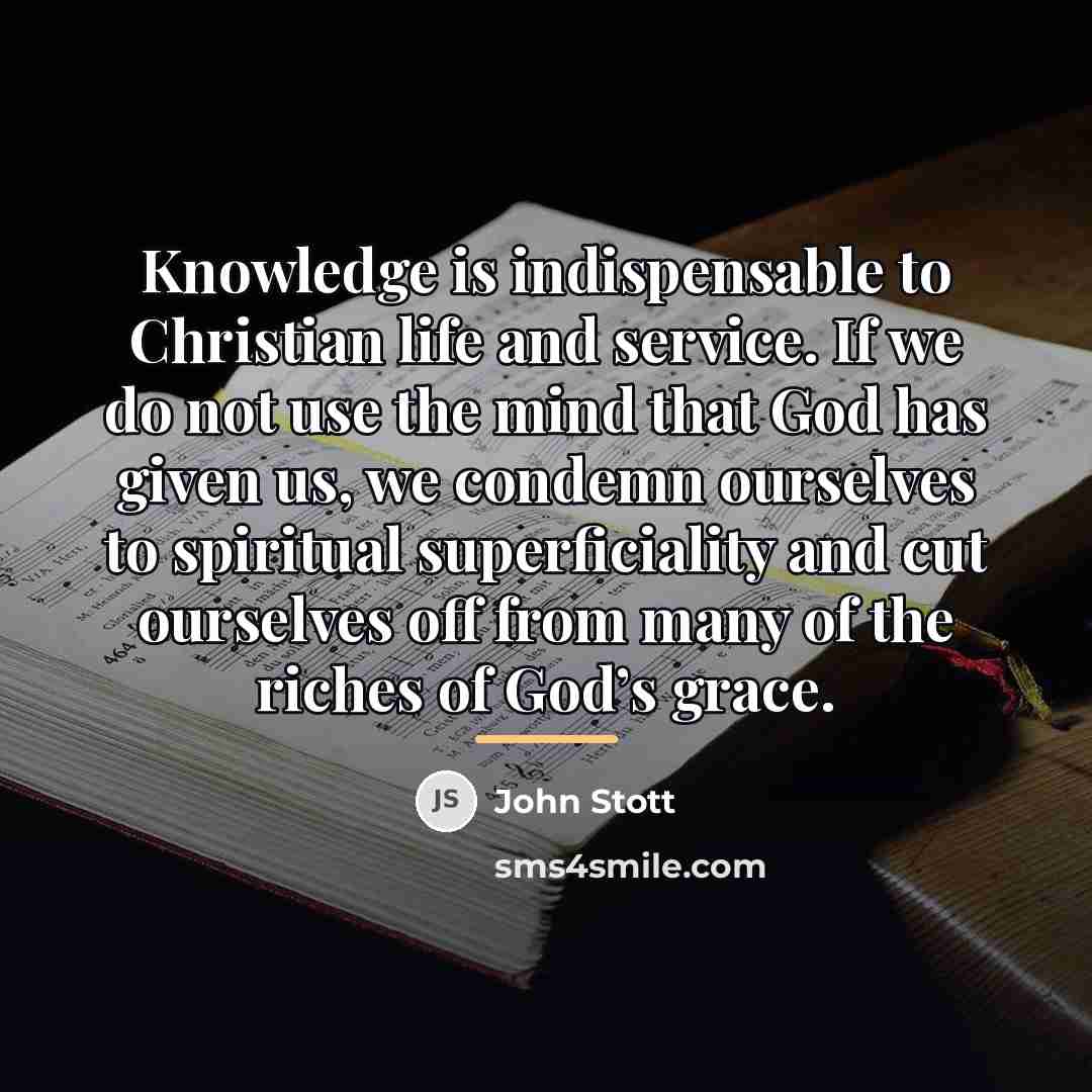 “Knowledge is indispensable to Christian life and service. If we…” quote by John Stott