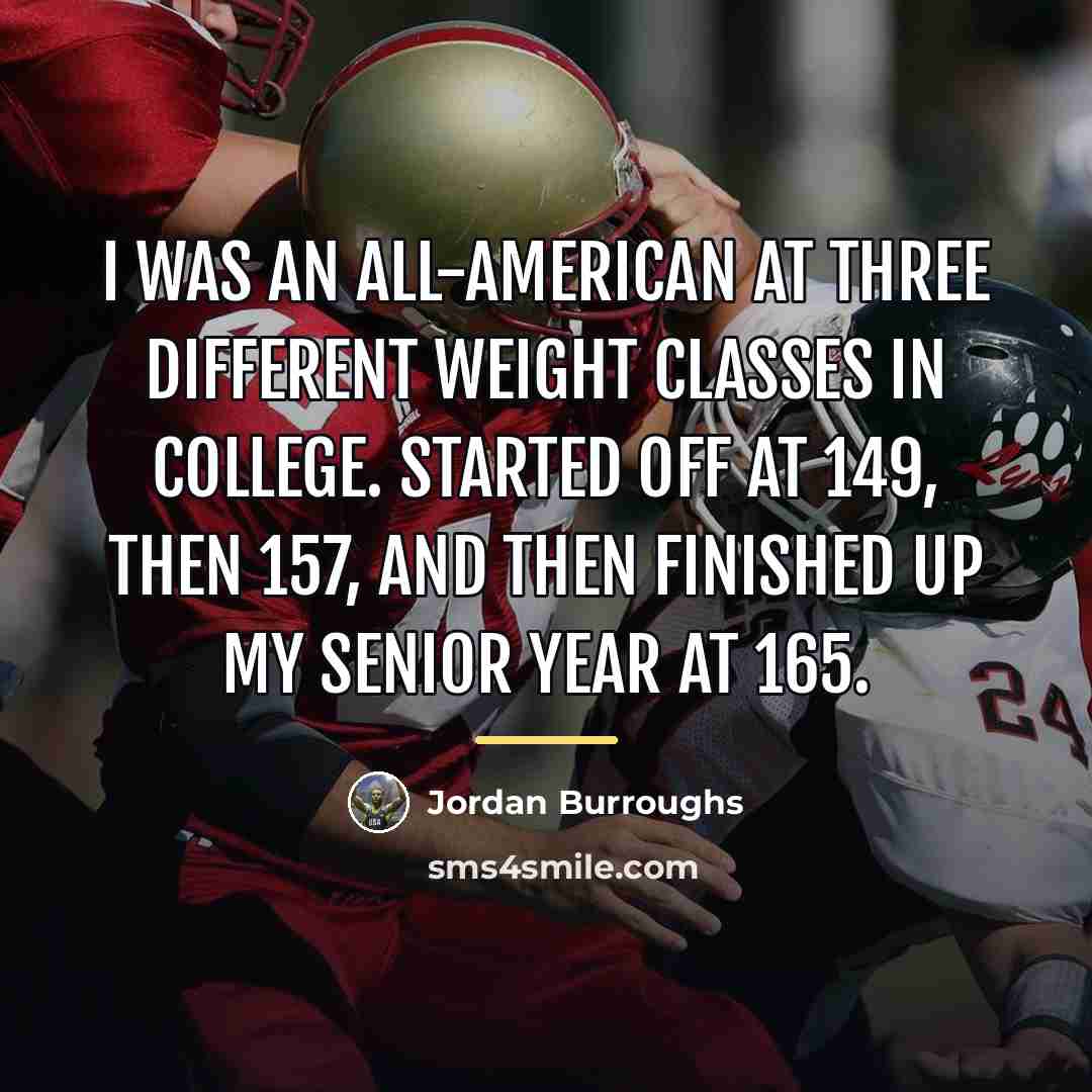 “I was an All-American at three different weight classes in…” quote by Jordan Burroughs