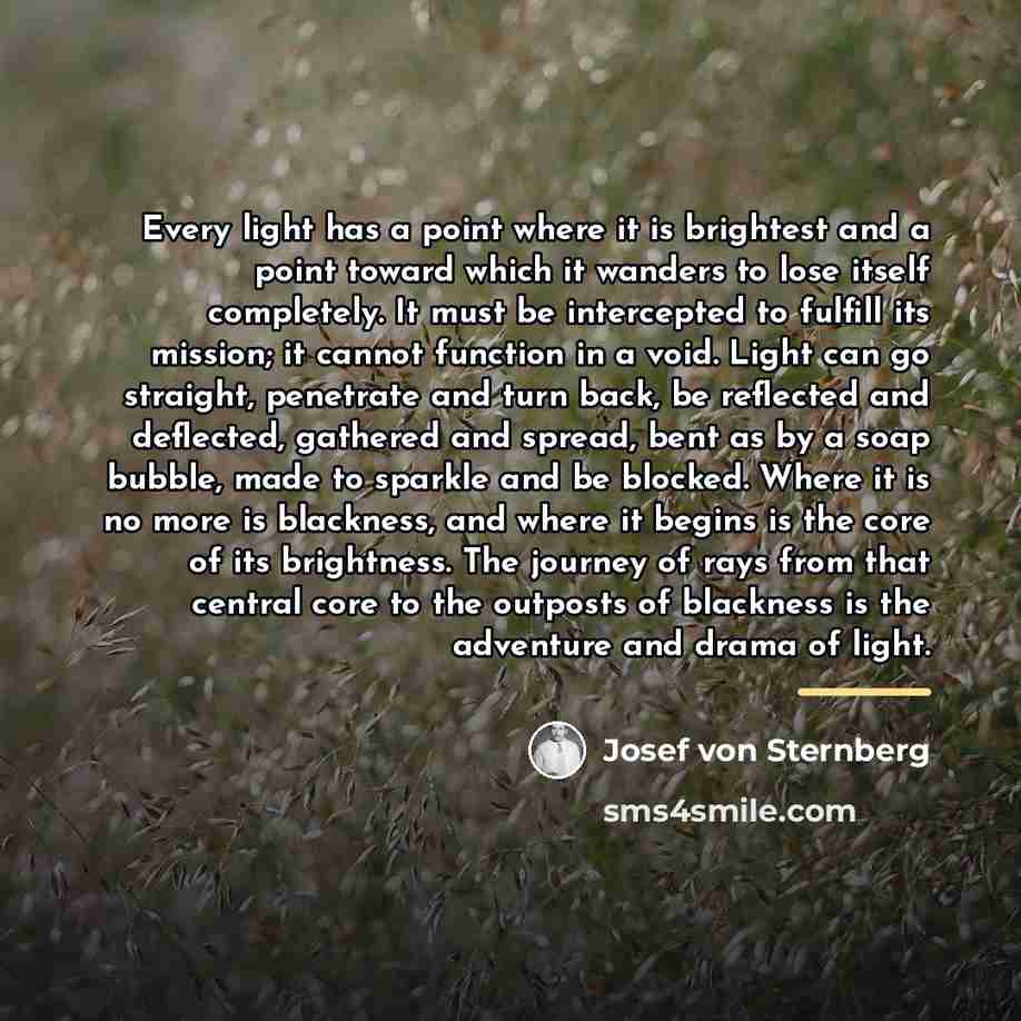 “Every light has a point where it is brightest and…” quote by Josef von Sternberg