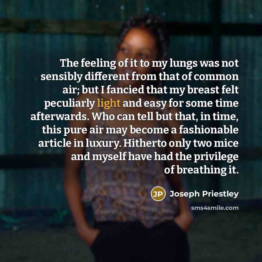 “The feeling of it to my lungs was not sensibly…” quote by Joseph Priestley
