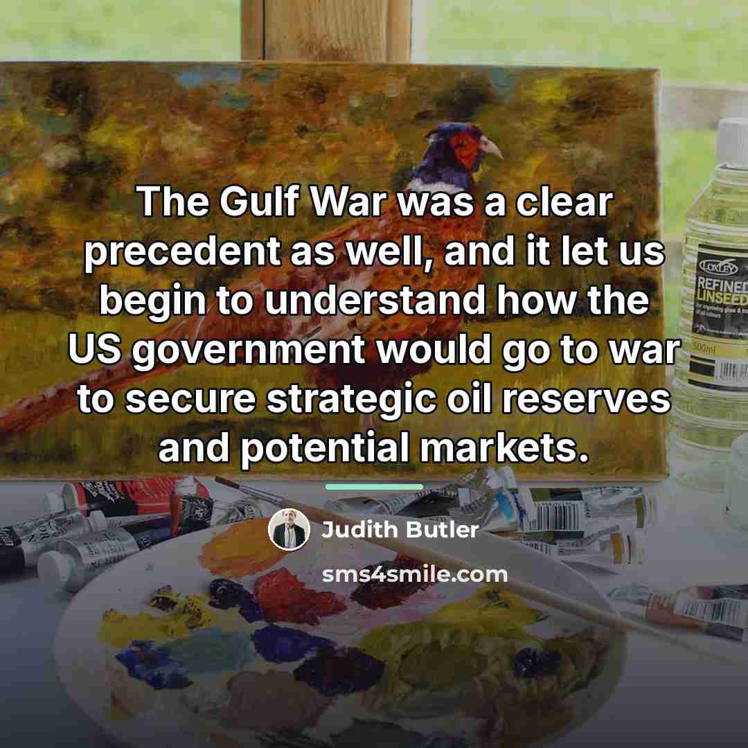 “The Gulf War was a clear precedent as well, and…” quote by Judith Butler