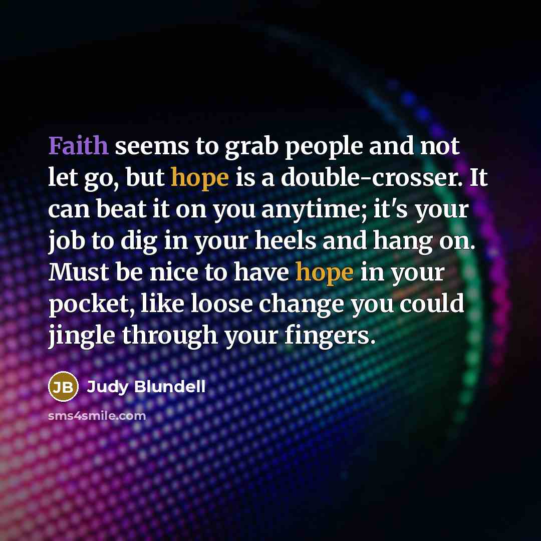 “Faith seems to grab people and not let go, but…” quote by Judy Blundell