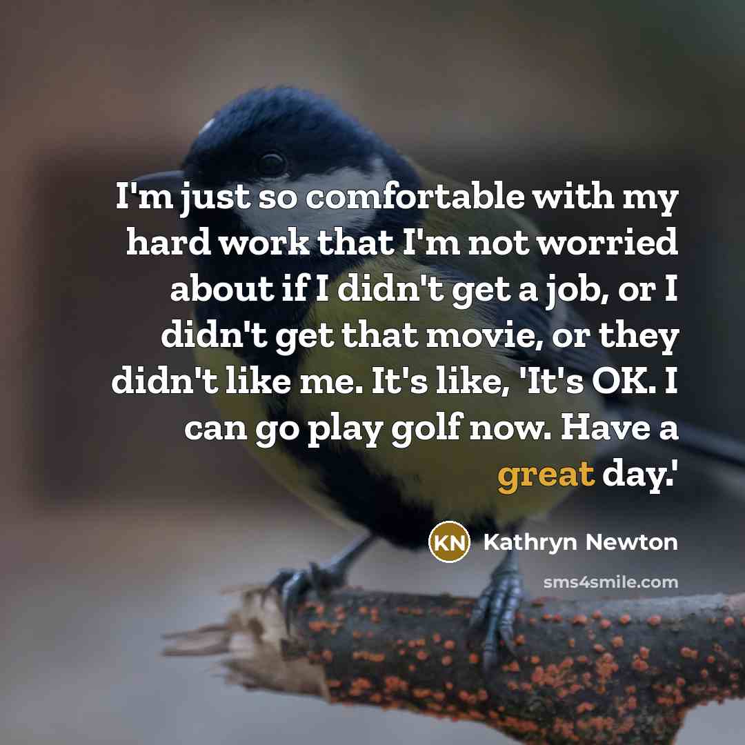 “I'm just so comfortable with my hard work that I'm…” quote by Kathryn Newton