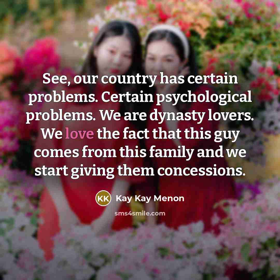 “See, our country has certain problems. Certain psychological problems. We…” quote by Kay Kay Menon