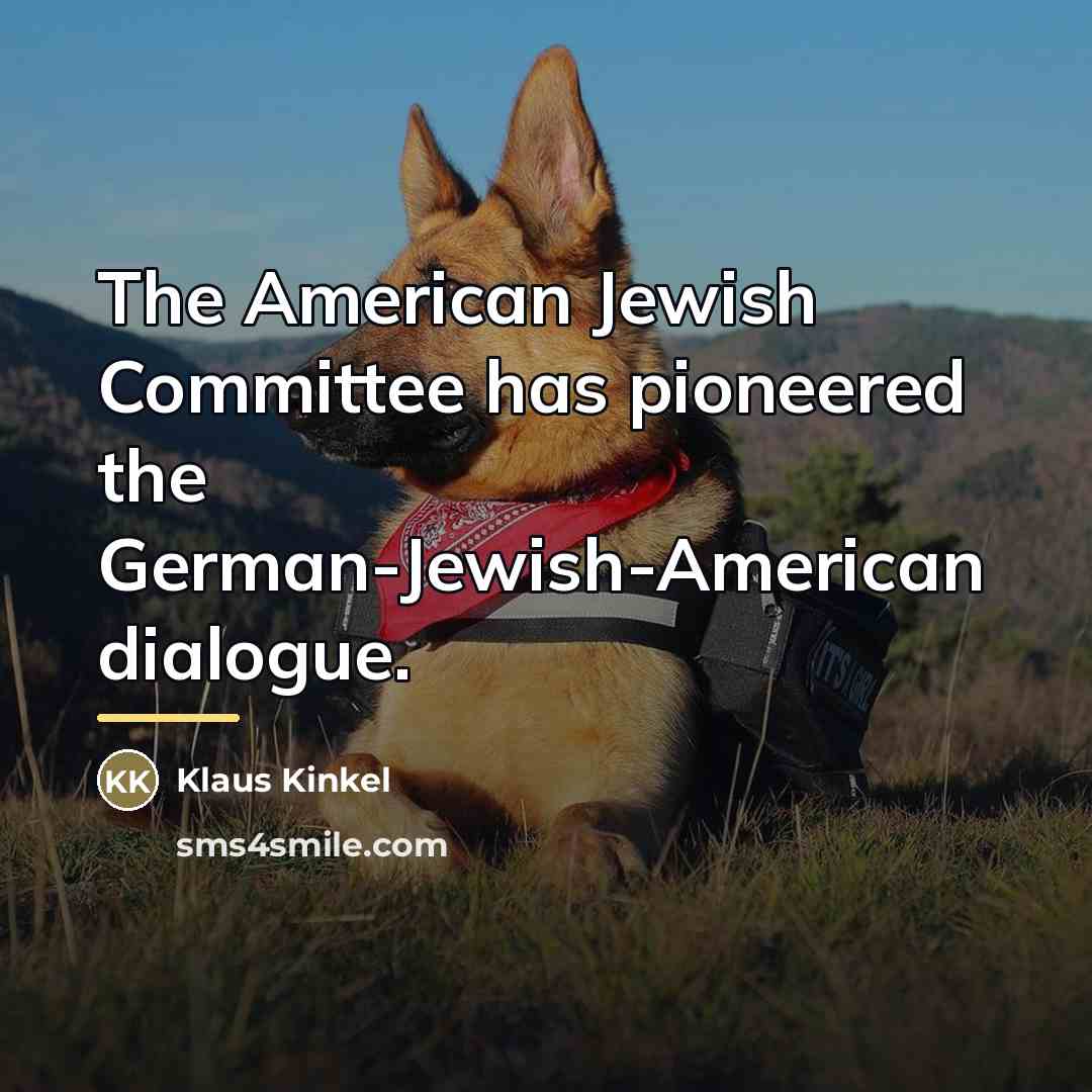 “The American Jewish Committee has pioneered the German-Jewish-American dialogue.…” quote by Klaus Kinkel