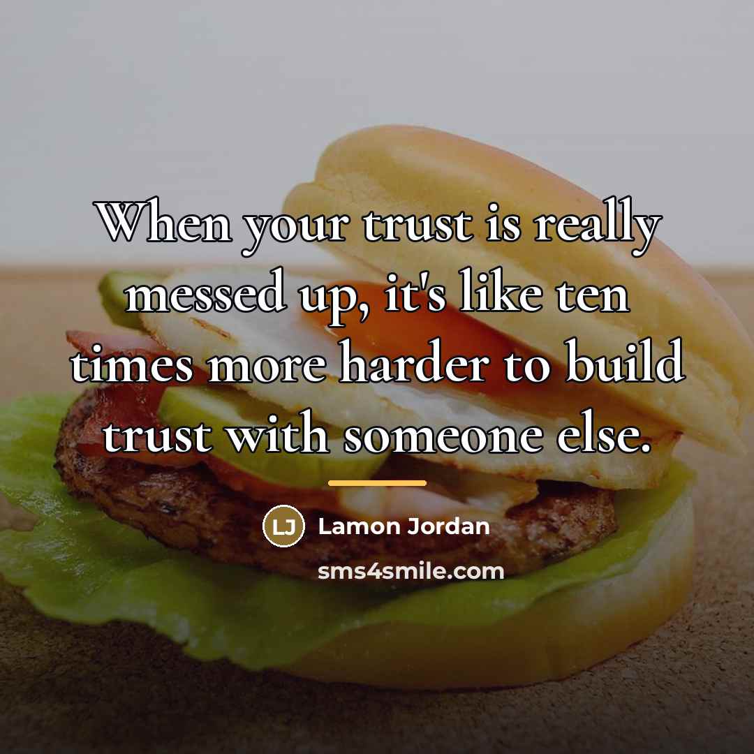 “When your trust is really messed up, it's like ten…” quote by Lamon Jordan