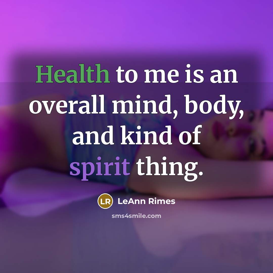 “Health to me is an overall mind, body, and kind…” quote by LeAnn Rimes