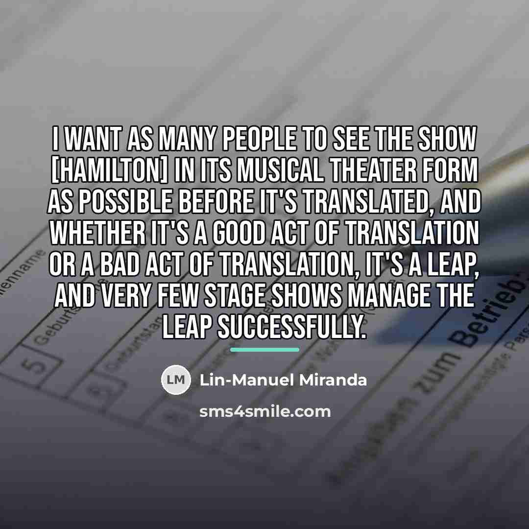 “I want as many people to see the show [Hamilton]…” quote by Lin-Manuel Miranda