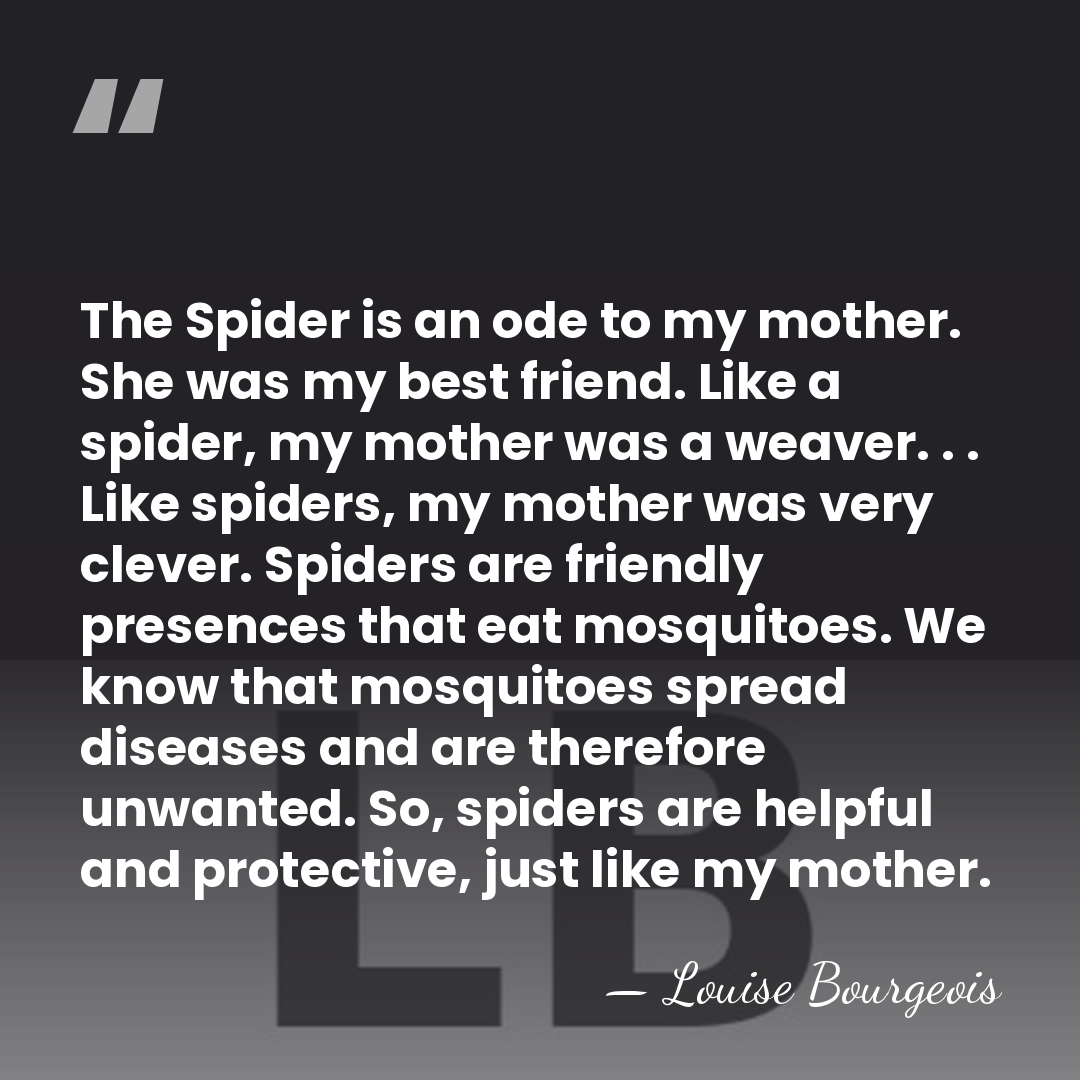 The Spider is an ode to my mother. She was my best&hellip; - Louise Bourgeois