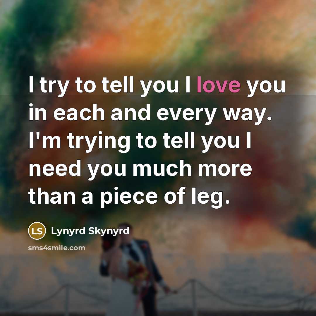 “I try to tell you I love you in each…” quote by Lynyrd Skynyrd