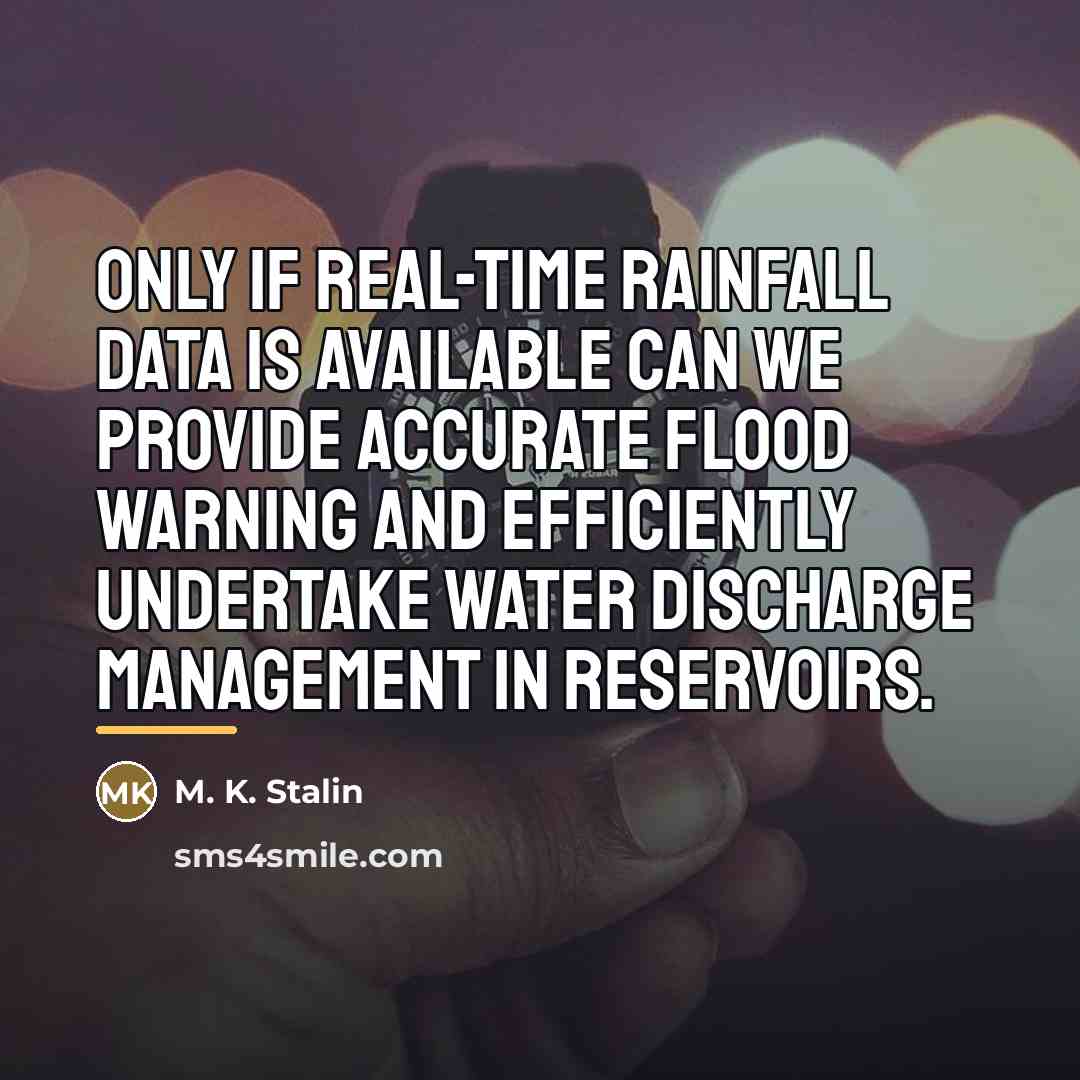 “Only if real-time rainfall data is available can we provide…” quote by M. K. Stalin
