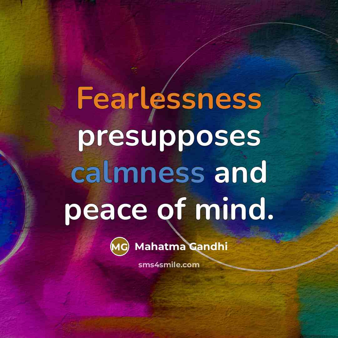 “Fearlessness presupposes calmness and peace of mind.…” quote by Mahatma Gandhi