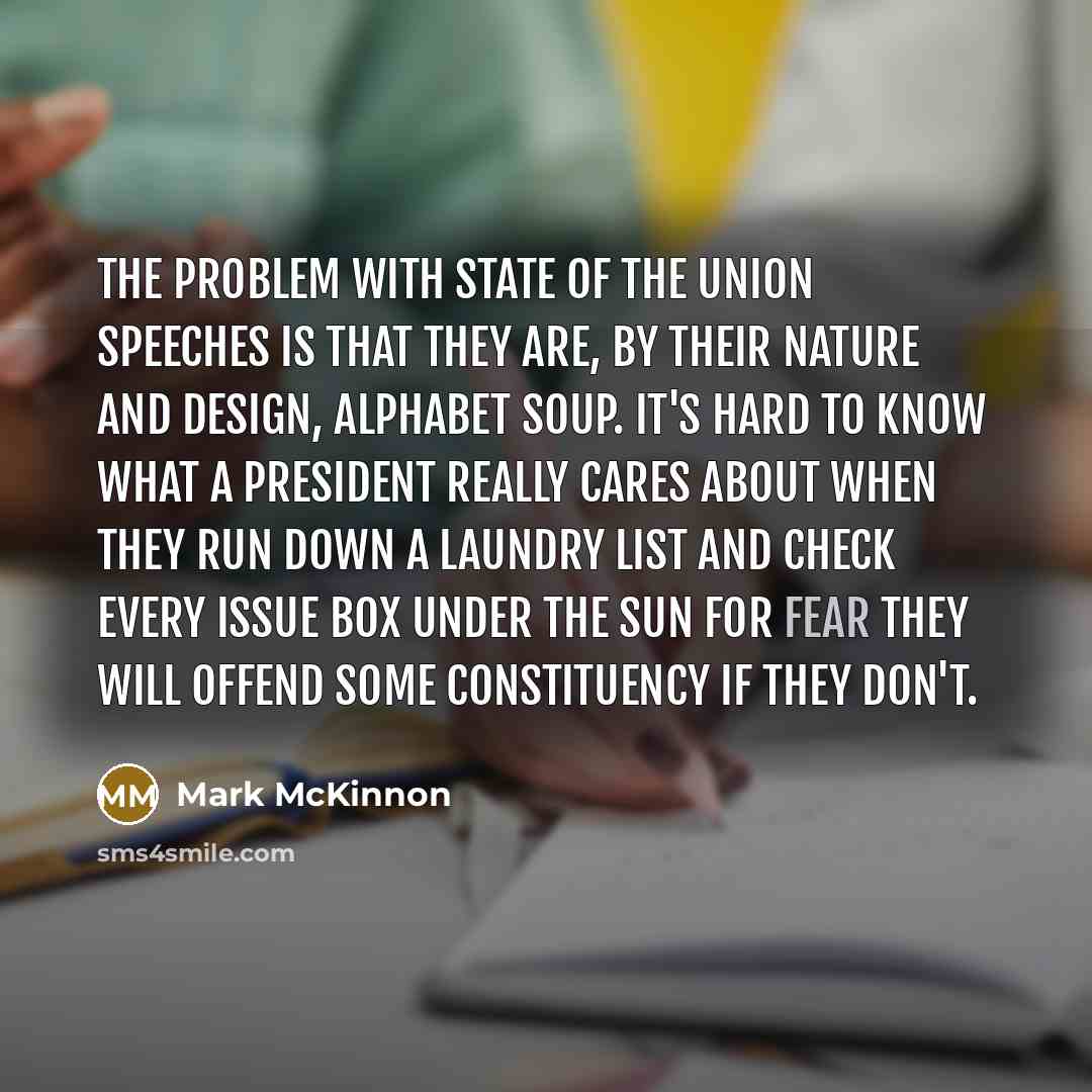 “The problem with State of the Union speeches is that…” quote by Mark McKinnon