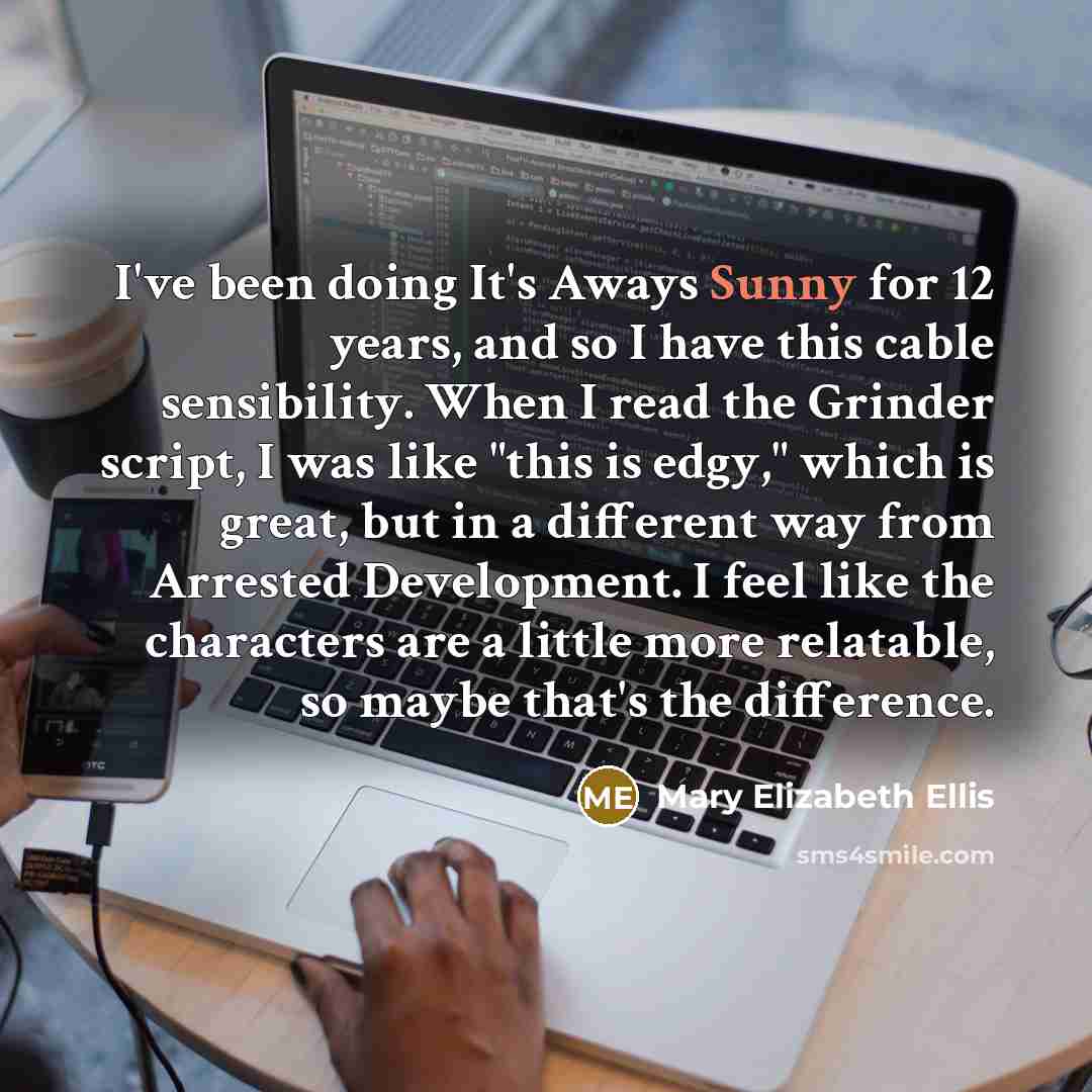 “I've been doing It's Aways Sunny for 12 years, and…” quote by Mary Elizabeth Ellis