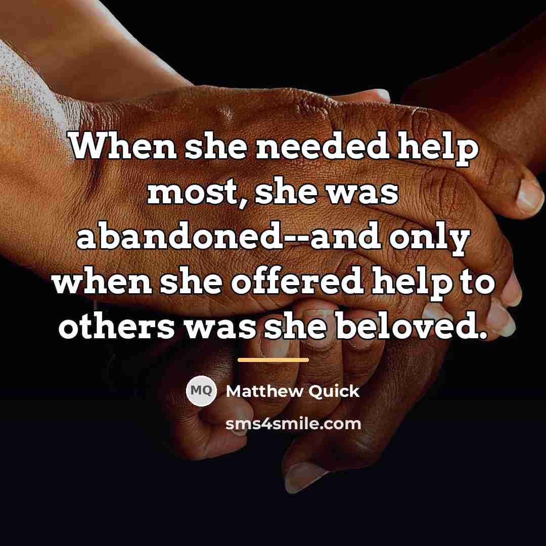 “When she needed help most, she was abandoned--and only when…” quote by Matthew Quick