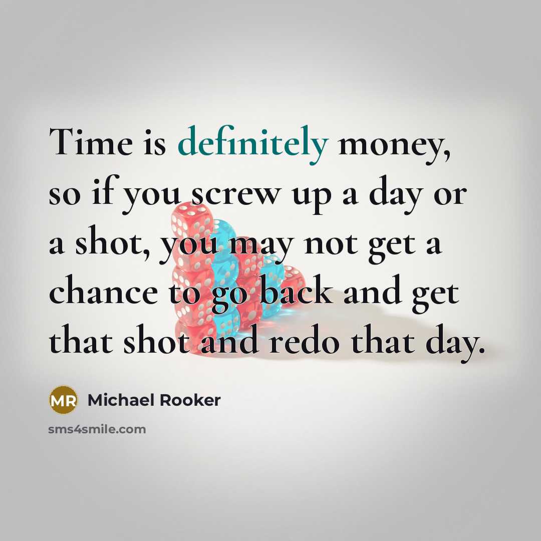 “Time is definitely money, so if you screw up a…” quote by Michael Rooker
