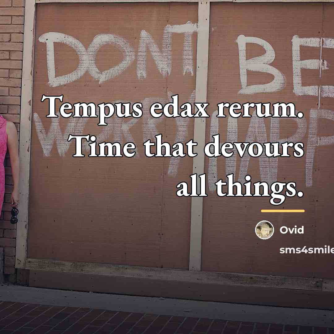 “Tempus edax rerum. Time that devours all things.…” quote by Ovid