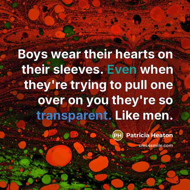 “Boys wear their hearts on their sleeves. Even when they're…” quote by Patricia Heaton