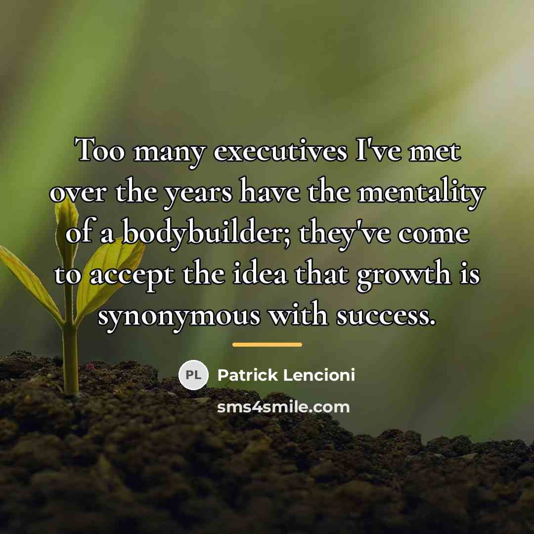 “Too many executives I've met over the years have the…” quote by Patrick Lencioni