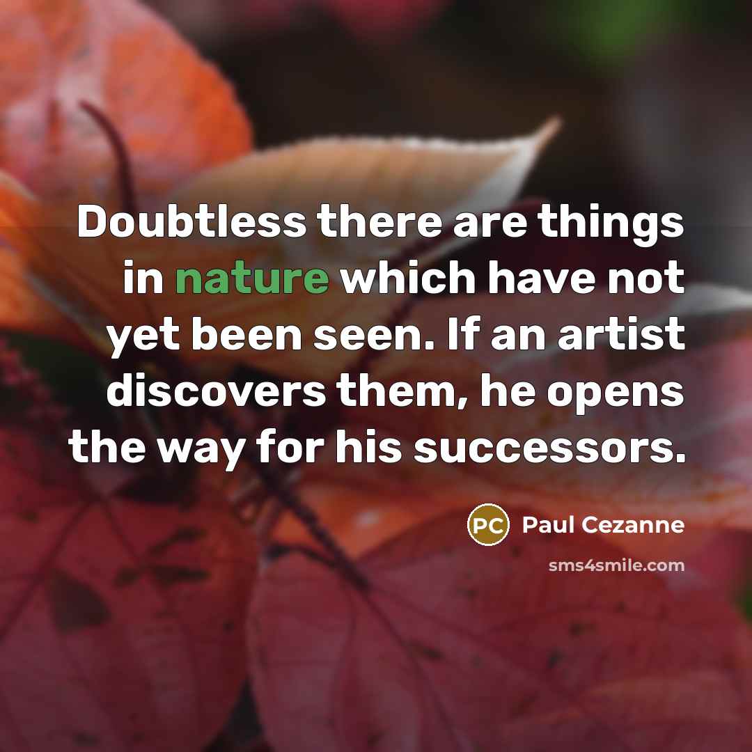 “Doubtless there are things in nature which have not yet…” quote by Paul Cezanne