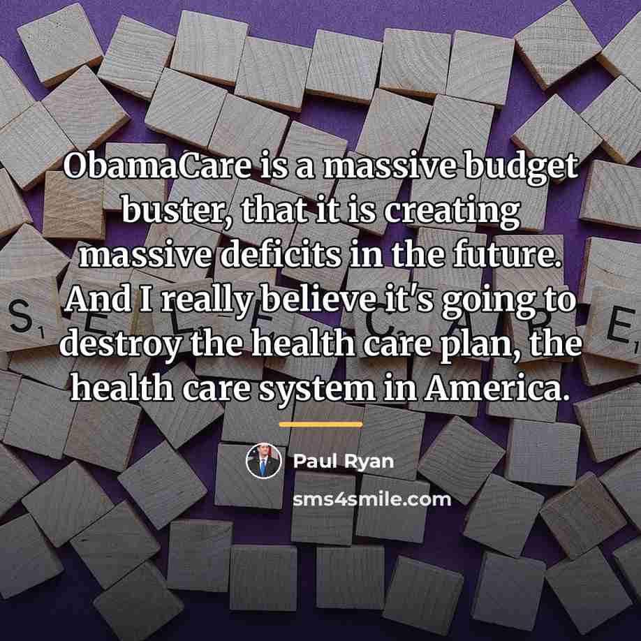 “ObamaCare is a massive budget buster, that it is creating…” quote by Paul Ryan