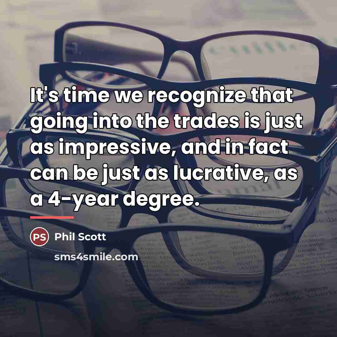 “It's time we recognize that going into the trades is…” quote by Phil Scott