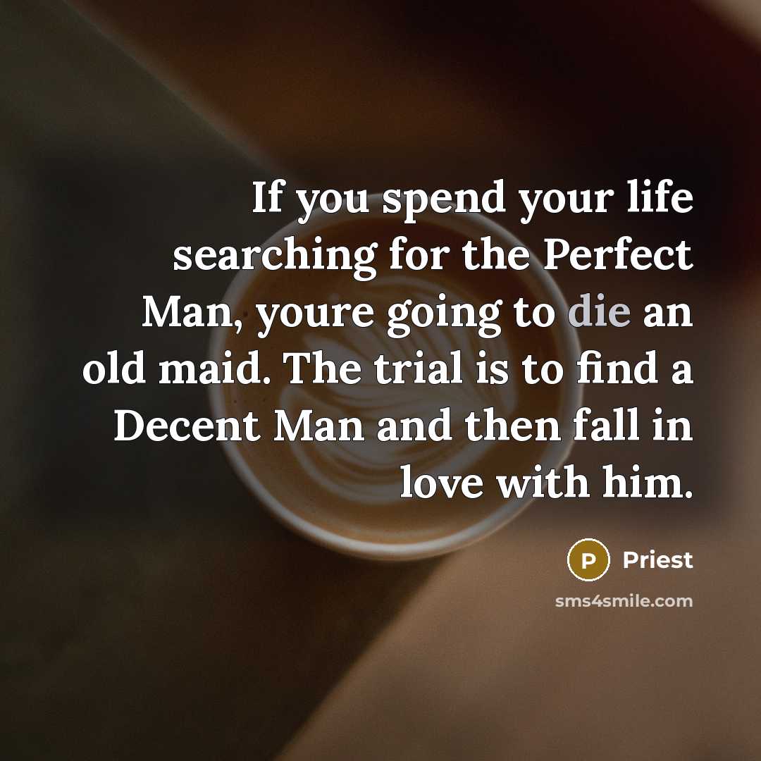 “If you spend your life searching for the Perfect Man,…” quote by Priest