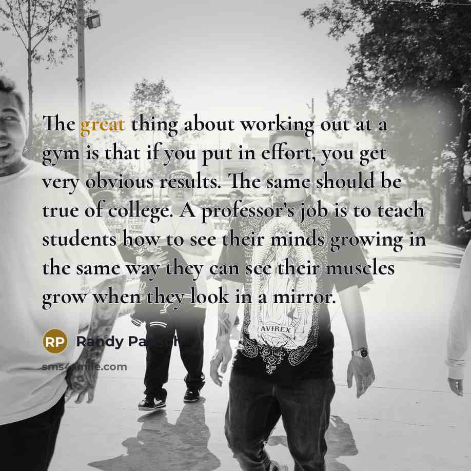 “The great thing about working out at a gym is…” quote by Randy Pausch