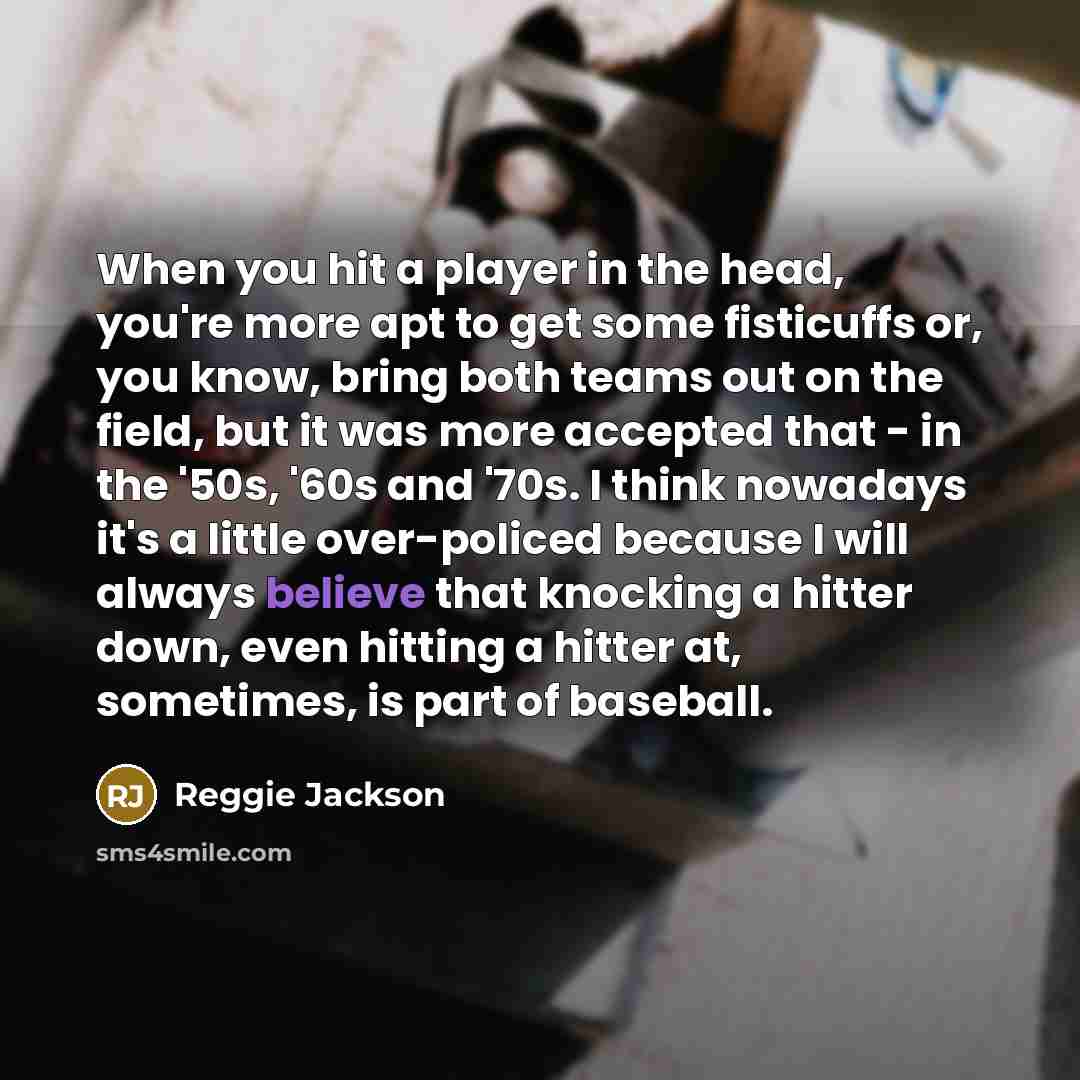 “When you hit a player in the head, you're more…” quote by Reggie Jackson