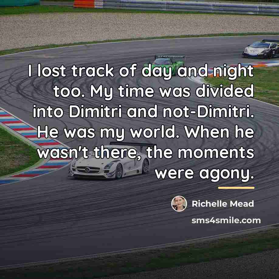 “I lost track of day and night too. My time…” quote by Richelle Mead