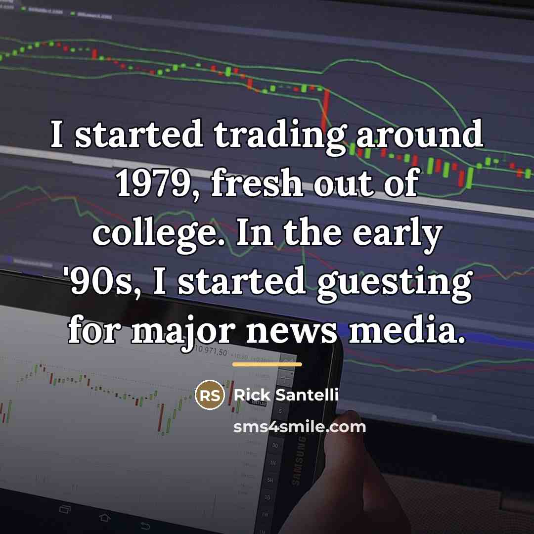 “I started trading around 1979, fresh out of college. In…” quote by Rick Santelli