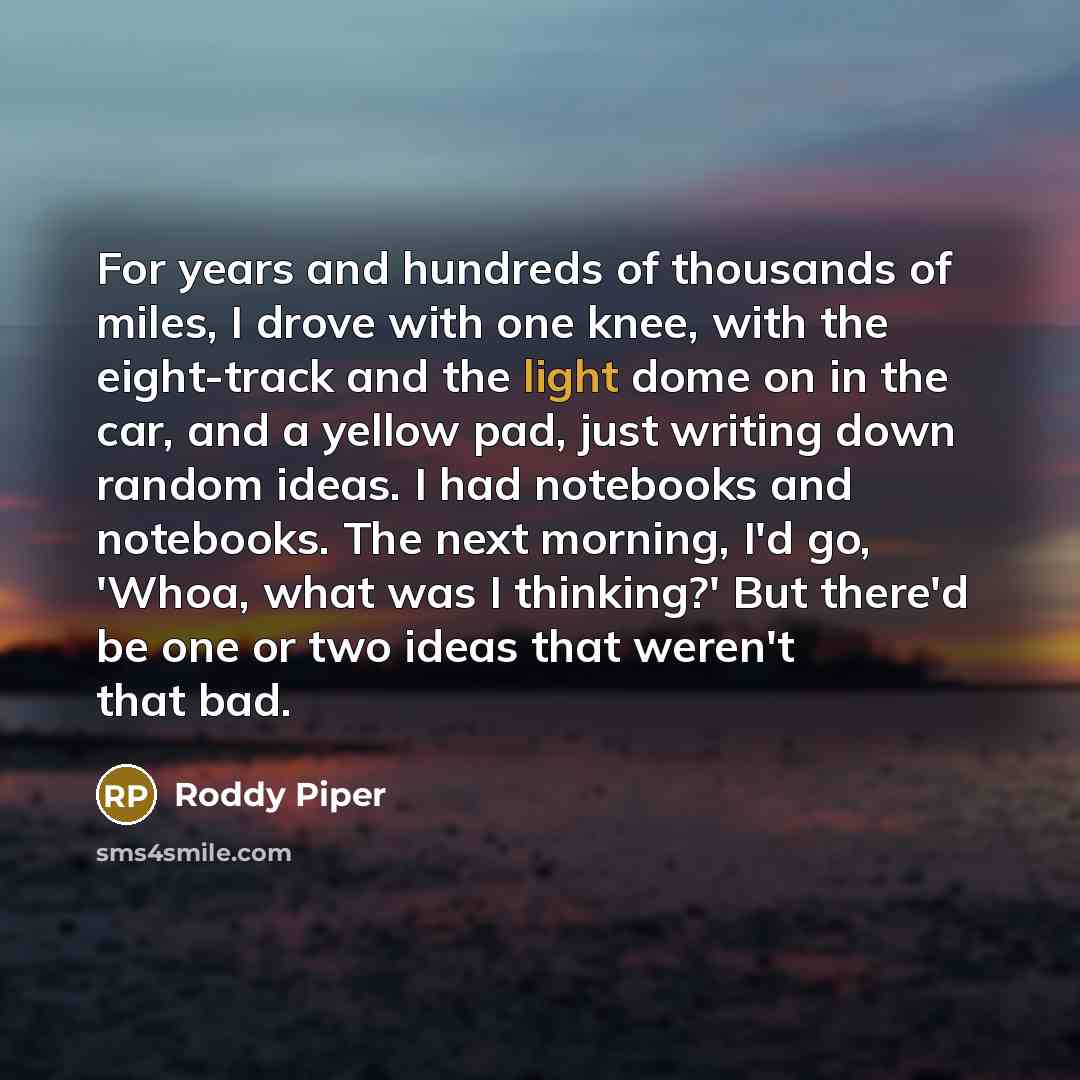 “For years and hundreds of thousands of miles, I drove…” quote by Roddy Piper