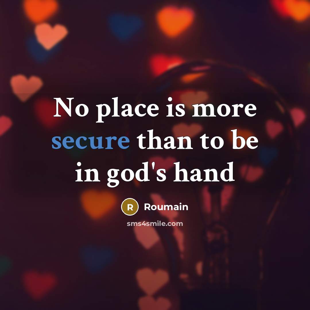 “No place is more secure than to be in god's…” quote by Roumain