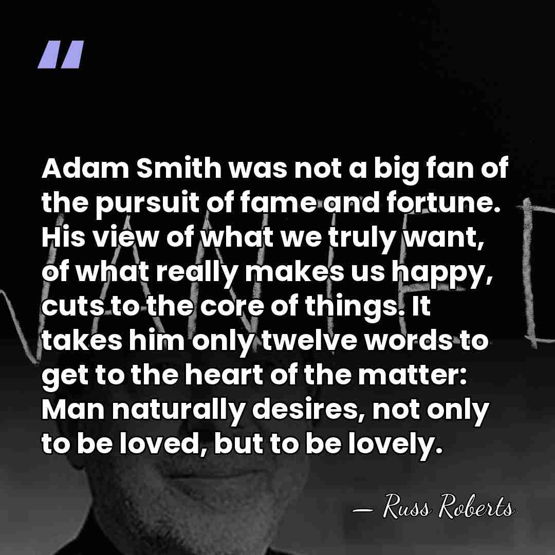 Adam Smith was not a big fan of the pursuit of fame&hellip; - Russ Roberts